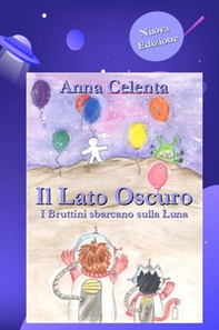 Il lato oscuro. I bruttini sbarcano sulla Luna - Librerie.coop Il lato oscuro. I bruttini sbarcano sulla Luna - Librerie.coop