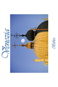 Venezia. Ediz. italiana, inglese, francese e tedesca - Librerie.coop