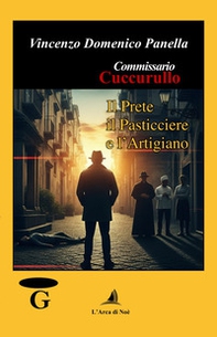 Il prete, il pasticciere e l'artigiano. Commissario Cuccurullo - Librerie.coop