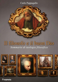 Il filosofo e il buon Dio. Sommario di teologia filosofica - Librerie.coop