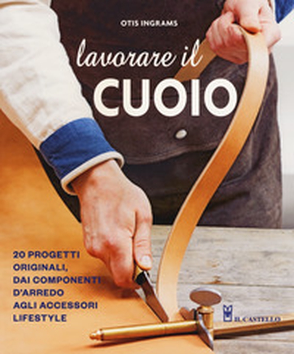 Lavorare il cuoio - Librerie.coop Lavorare il cuoio - Librerie.coop