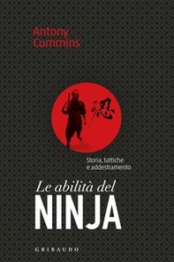 Le abilità del ninja. Storia, tattiche e addestramento - Librerie.coop