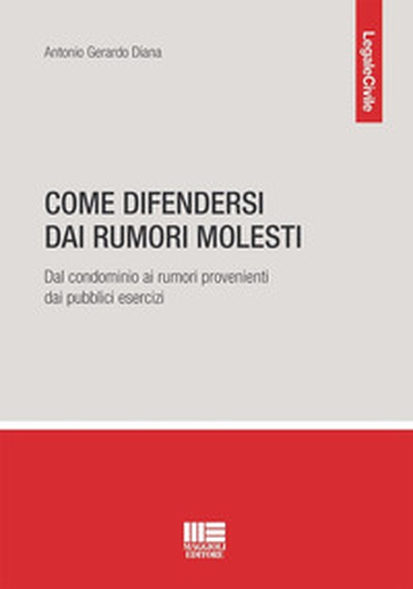 Come difendersi dai rumori molesti. Dal condominio ai rumori provenienti dai pubblici esercizi - Librerie.coop Come difendersi dai rumori molesti. Dal condominio ai rumori provenienti dai pubblici esercizi - Librerie.coop