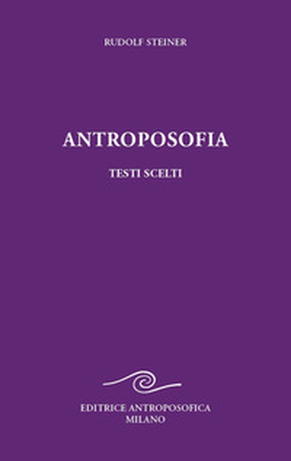 Antroposofia, testi scelti. Prospettive spirituali - Librerie.coop Antroposofia, testi scelti. Prospettive spirituali - Librerie.coop
