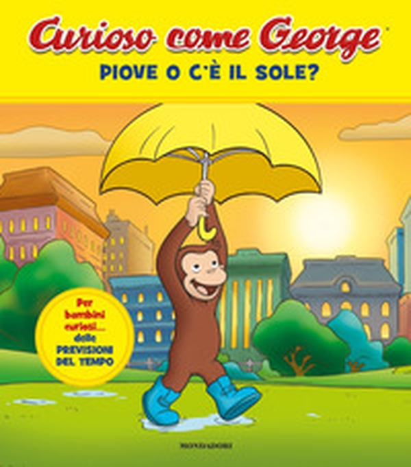 Piove o c'è il sole? Curioso come George - Librerie.coop Piove o c'è il sole? Curioso come George - Librerie.coop