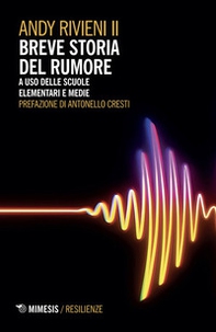 Breve storia del rumore. A uso delle scuole elementari e medie - Librerie.coop