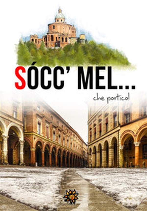 Sòccmel... che portico! - Librerie.coop Sòccmel... che portico! - Librerie.coop