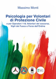 Psicologia per volontari di protezione civile e per operatori 118, volontari del soccorso, vigili del fuoco e forze dell'ordine - Librerie.coop