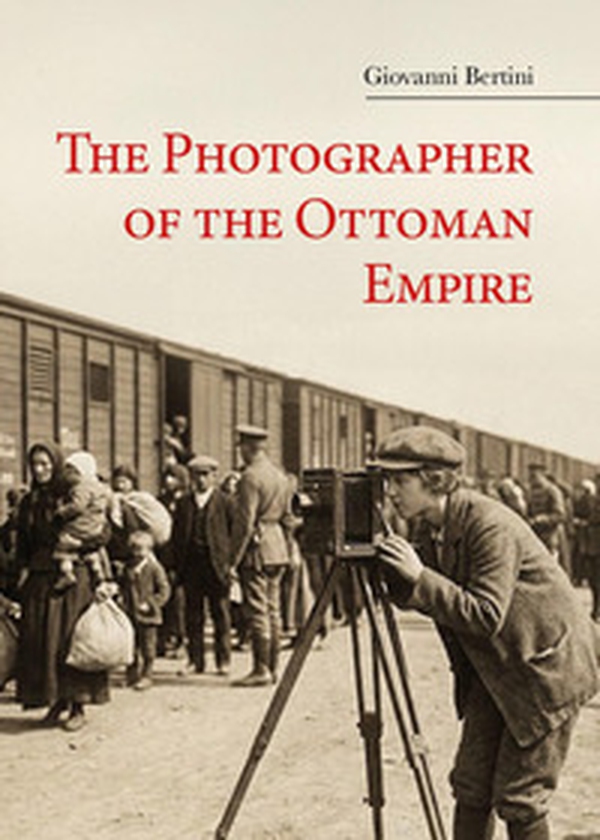 The photographer of the Ottoman Empire - Librerie.coop