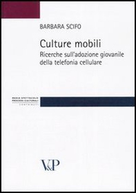 Culture mobili. Ricerche sull'adozione giovanile della telefonia cellulare - Librerie.coop