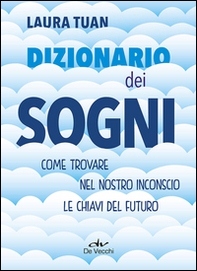 Dizionario dei sogni. Come trovare nel nostro inconscio le chiavi del futuro - Librerie.coop