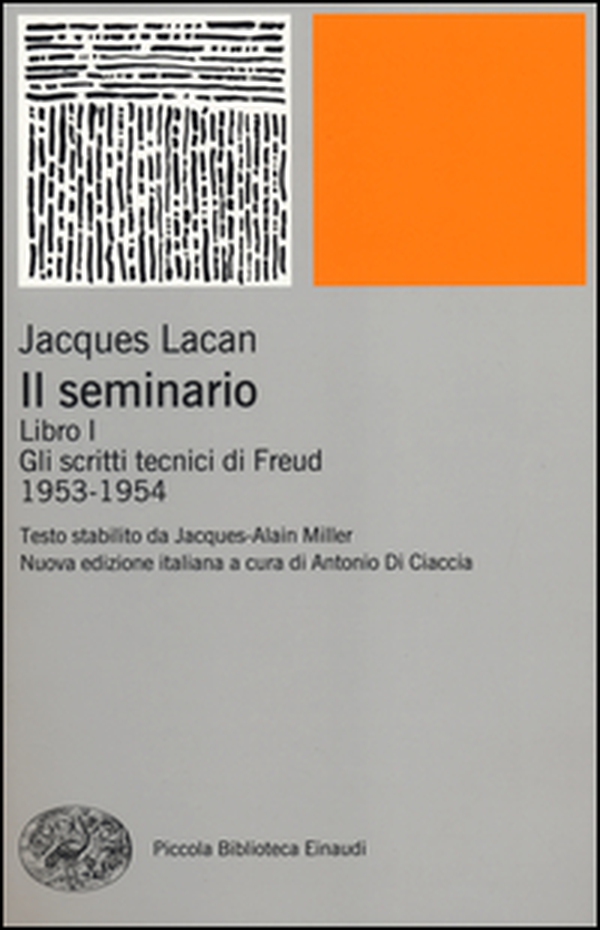 Il seminario. Libro I. Gli scritti tecnici di Freud (1953-1954) - Librerie.coop Il seminario. Libro I. Gli scritti tecnici di Freud (1953-1954) - Librerie.coop
