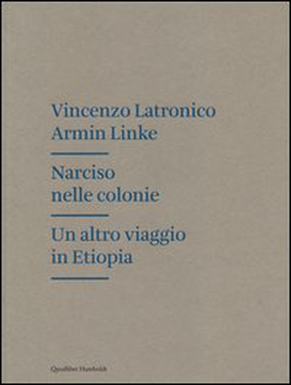 Narciso nelle colonie. Un altro viaggio in Etiopia - Librerie.coop Narciso nelle colonie. Un altro viaggio in Etiopia - Librerie.coop