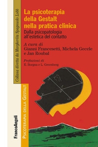 La psicoterapia della Gestalt nella pratica clinica. Dalla psicopatologia all'estetica del contatto - Librerie.coop