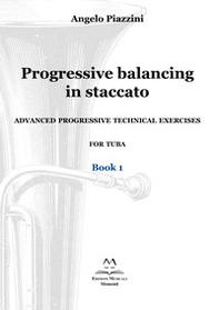 Progressive balancing in staccato. Advanced progressive technical exercises for tuba - Librerie.coop