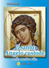 Il santo angelo custode nella nostra vita - Librerie.coop