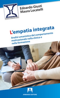 L'empatia integrata. Analisi umanistica del comportamento motivazionale nella clinica e nella formazione - Librerie.coop