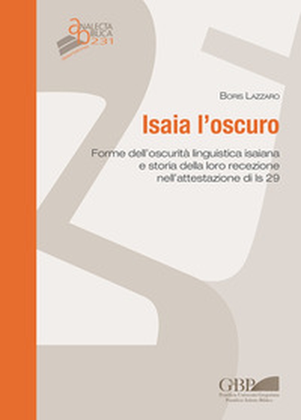 Isaia l'oscuro. Forme dell'oscurità linguistica isaiana e storia della loro recezione nell'attestazione di Is 29 - Librerie.coop Isaia l'oscuro. Forme dell'oscurità linguistica isaiana e storia della loro recezione nell'attestazione di Is 29 - Librerie.coop