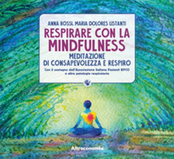 Respirare con la mindfulness. Meditazione di consapevolezza e respiro - Librerie.coop Respirare con la mindfulness. Meditazione di consapevolezza e respiro - Librerie.coop