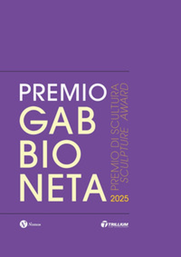 Premio Gabbioneta 2025. Premio di scultura-Sculpture award - Librerie.coop