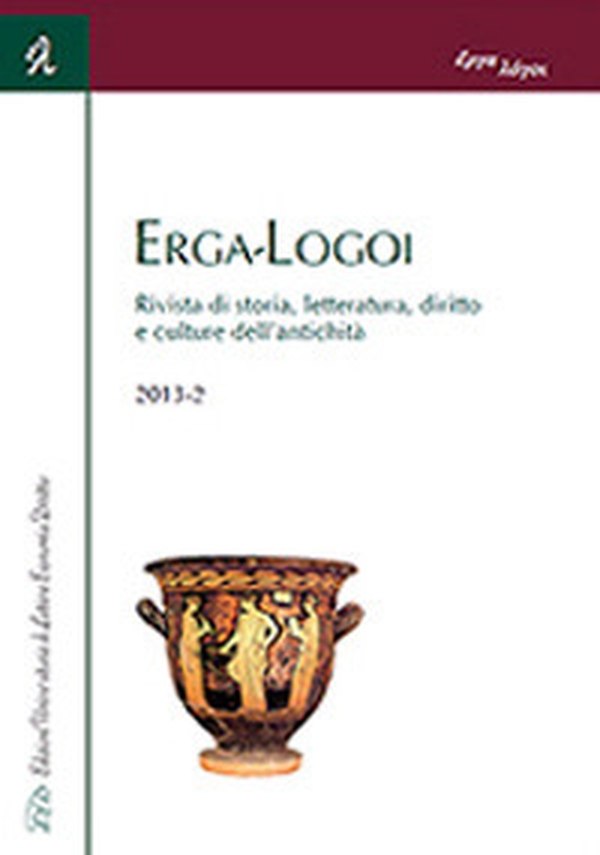 Erga-logoi. Rivista di storia, letteratura, diritto e culture dell'antichità (2013). Ediz. italiana e francese - Librerie.coop Erga-logoi. Rivista di storia, letteratura, diritto e culture dell'antichità (2013). Ediz. italiana e francese - Librerie.coop