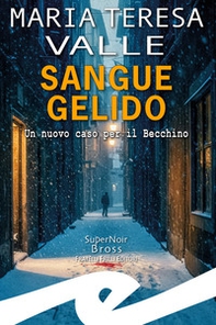 Sangue gelido. Un nuovo caso per il Becchino - Librerie.coop Sangue gelido. Un nuovo caso per il Becchino - Librerie.coop
