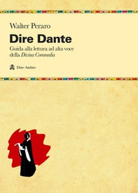 Dire Dante. Guida alla lettura ad alta voce della «Divina Commedia» - Librerie.coop