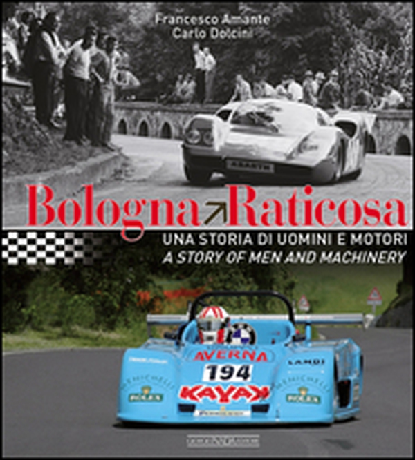 Bologna Raticosa. Una storia di uomini e motori. Ediz. italiana e inglese - Librerie.coop Bologna Raticosa. Una storia di uomini e motori. Ediz. italiana e inglese - Librerie.coop