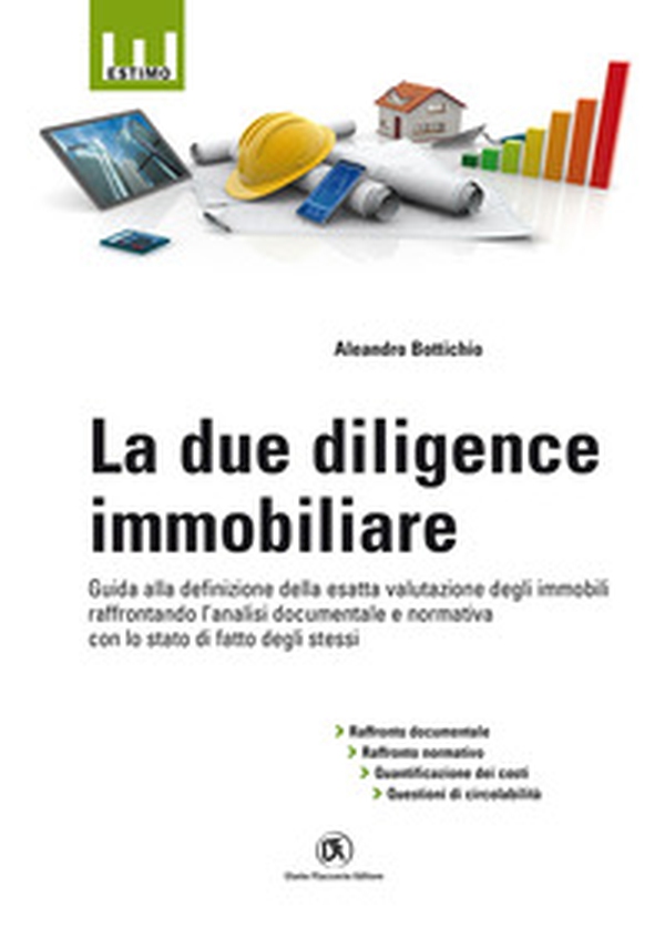 La due diligence immobiliare. Guida alla definizione della esatta valutazione degli immobili raffrontando l'analisi documentale e normativa con lo stato di fatto degli stessi - Librerie.coop La due diligence immobiliare. Guida alla definizione della esatta valutazione degli immobili raffrontando l'analisi documentale e normativa con lo stato di fatto degli stessi - Librerie.coop