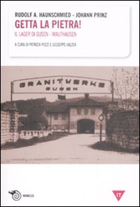 Getta la pietra! Il lager di Gusen-Mauthausen - Librerie.coop