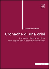 Cronache di una crisi. Trent'anni di storie sul clima nelle pagine dell'«Osservatore Romano» - Librerie.coop
