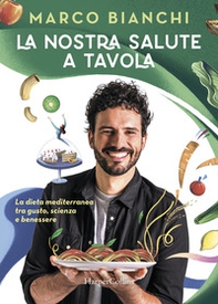 La nostra salute a tavola. La dieta mediterranea tra gusto, scienza e benessere - Librerie.coop La nostra salute a tavola. La dieta mediterranea tra gusto, scienza e benessere - Librerie.coop