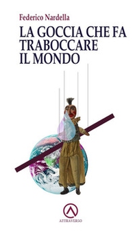 La goccia che fa traboccare il mondo - Librerie.coop