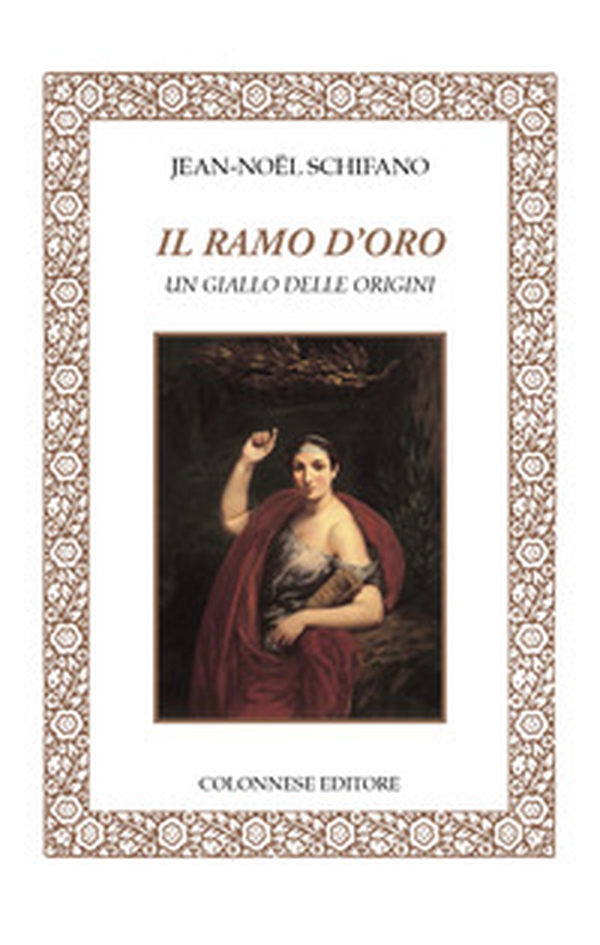 Il ramo d'oro. Un giallo delle origini - Librerie.coop Il ramo d'oro. Un giallo delle origini - Librerie.coop