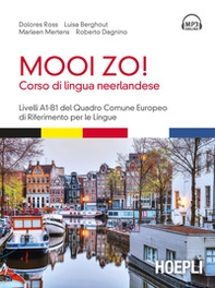 Mooi Zo! Corso di lingua neerlandese. Livelli A1-B1 del Quadro Comune Europeo di riferimento per le lingue - Librerie.coop