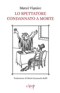 Lo spettatore condannato a morte. Opera in due atti - Librerie.coop Lo spettatore condannato a morte. Opera in due atti - Librerie.coop