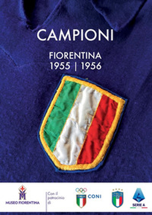 Campioni. Fiorentina 1955-56 - Librerie.coop Campioni. Fiorentina 1955-56 - Librerie.coop