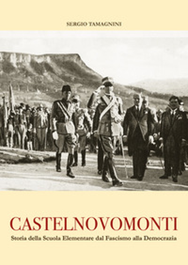 Castelnovomonti. Storia della scuola elementare dal fascismo alla democrazia - Librerie.coop Castelnovomonti. Storia della scuola elementare dal fascismo alla democrazia - Librerie.coop