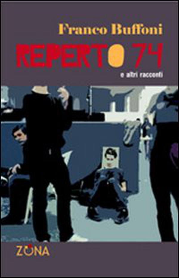 Reperto 74 e altri racconti - Librerie.coop Reperto 74 e altri racconti - Librerie.coop