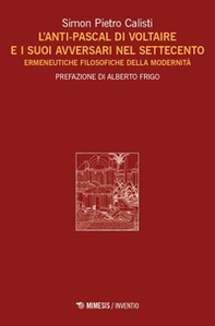 L'Anti-Pascal di Voltaire e i suoi avversari nel Settecento. Ermeneutiche filosofiche della modernità - Librerie.coop