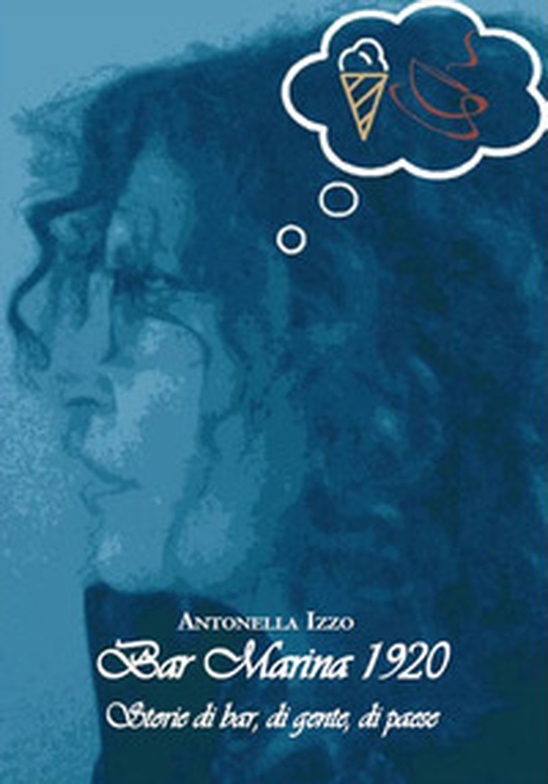 Bar Marina 1920. Storie di bar, di gente, di paese - Librerie.coop Bar Marina 1920. Storie di bar, di gente, di paese - Librerie.coop