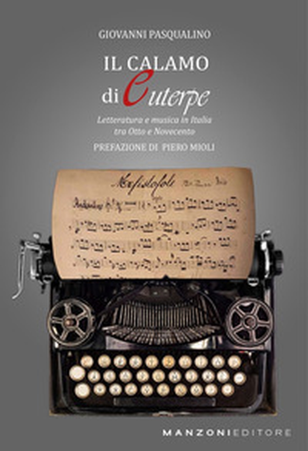 Il Calamo di Euterpe. Letteratura e musica in Italia tra Otto e Novecento - Librerie.coop Il Calamo di Euterpe. Letteratura e musica in Italia tra Otto e Novecento - Librerie.coop