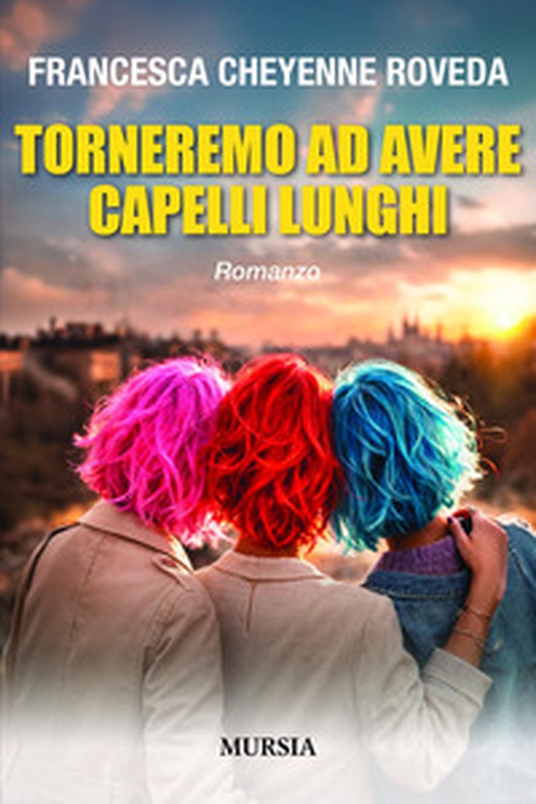 Torneremo ad avere capelli lunghi - Librerie.coop