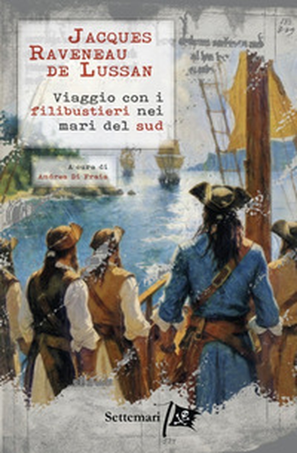Viaggio con i filibustieri nei mari del Sud - Librerie.coop Viaggio con i filibustieri nei mari del Sud - Librerie.coop
