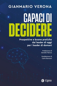 Capaci di decidere. Prospettive e buone pratiche dai leader di oggi per i leader di domani - Librerie.coop