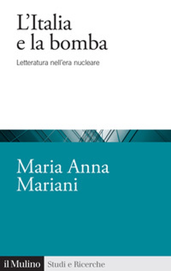 L'Italia e la bomba. Letteratura nell'era nucleare - Librerie.coop L'Italia e la bomba. Letteratura nell'era nucleare - Librerie.coop