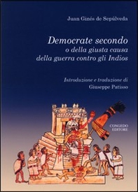 Democrate secondo o della giusta causa della guerra contro gli Indios - Librerie.coop Democrate secondo o della giusta causa della guerra contro gli Indios - Librerie.coop