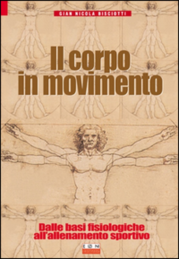 Il corpo in movimento. Dalle basi fisiologiche all'allenamento sportivo - Librerie.coop
