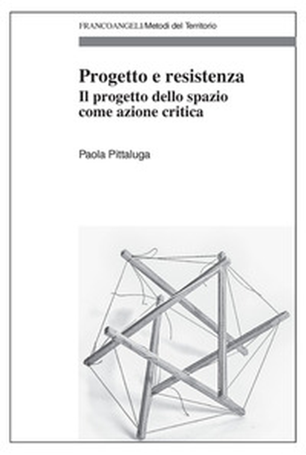 Progetto e resistenza. Il progetto dello spazio come azione critica - Librerie.coop Progetto e resistenza. Il progetto dello spazio come azione critica - Librerie.coop