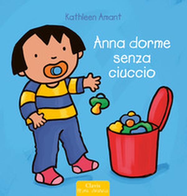 Anna dorme senza ciuccio - Librerie.coop Anna dorme senza ciuccio - Librerie.coop